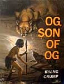 Og, Son of Og - Irving Crump