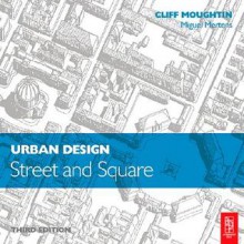 Urban Design: Street and Square - Cliff Moughtin