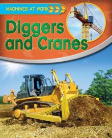 Diggers and Cranes - Clive Gifford