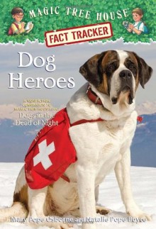 Magic Tree House Fact Tracker #24: Dog Heroes: A Nonfiction Companion to Magic Tree House #46: Dogs in the Dead of Night - Mary Pope Osborne, Natalie Pope Boyce, Sal Murdocca