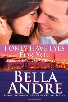 I Only Have Eyes For You - Bella Andre