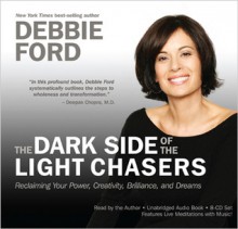 The Dark Side Of Light Chasers - Debbie Ford