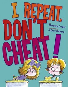 I Repeat, Don't Cheat! - Margery Cuyler