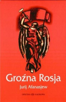 Groźna Rosja - Jerzy Afanasjew