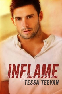 Inflame (Explosive, #3) - Tessa Teevan