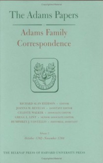 Adams Family Correspondence, Volumes 5 and 6: October 1782 - December 1785 - Adams Family