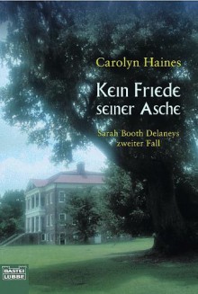 Kein Friede seiner Asche. Sarah Booth Delaneys zweiter Fall. - Carolyn Haines