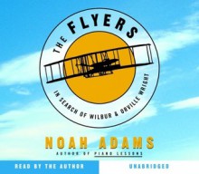 The Flyers: In Search of Wilbur & Orville Wright (Audio) - Noah Adams