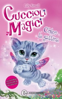 Cuccioli Magici. Chloe la gattina (eNewton Narrativa) (Italian Edition) - Lily Small