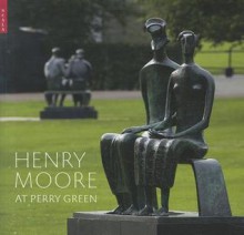 Henry Moore at Perry Green - Scala Publishers