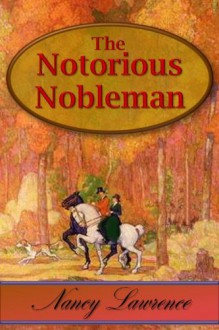 The Notorious Nobleman - Nancy Lawrence