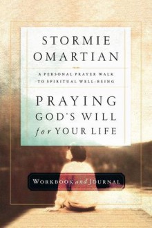 Praying God's Will for Your Life Workbook and Journal - Stormie Omartian