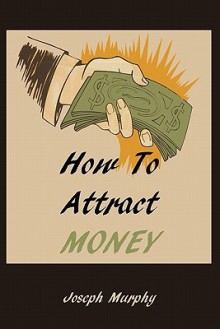 How to Attract Money - Joseph Murphy