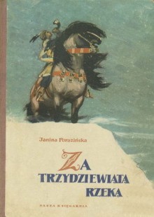 Za trzydziewiąta rzeką - Janina Porazińska