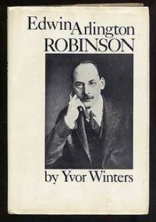 Edwin Arlington Robinson - Yvor Winters