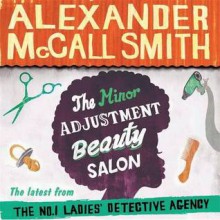 The Minor Adjustment Beauty Salon (No. 1 Ladies Detective Agency, #14) - Adjoa Andoh, Alexander McCall Smith