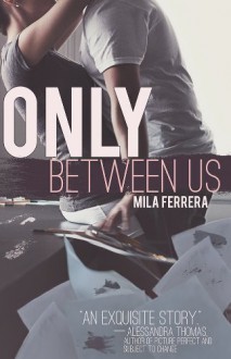 Only Between Us - Mila Ferrera