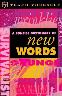 Teach Yourself Concise Dictionary of New Words - Brian A. Phythian, Richard Hubert Francis Cox, Brian Phythian