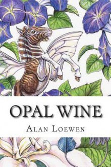 Opal Wine - Alan Loewen