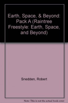 Earth, Space, & Beyond: Pack a - Robert Snedden