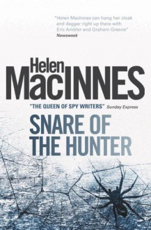 Snare of the Hunter - Helen MacInnes