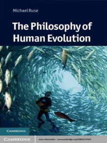 The Philosophy of Human Evolution (Cambridge Introductions to Philosophy and Biology) - Michael Ruse