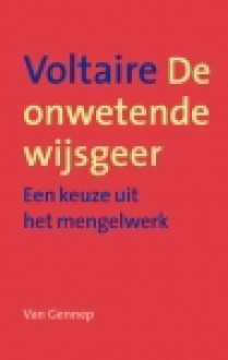 De Onwetende Wijsgeer - Een keuze uit het mengelwerk - Voltaire, Hannie Vermeer-Pardoen