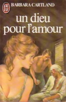 Un dieu pour l'amour - Barbara Cartland