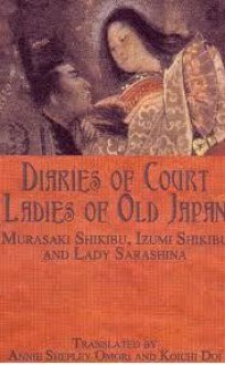 Diaries Of Court Ladies Of Old Japan - Annie Shepley Omori, Kochi Doi, Sugawara no Takasue no Musume, Murasaki Shikibu