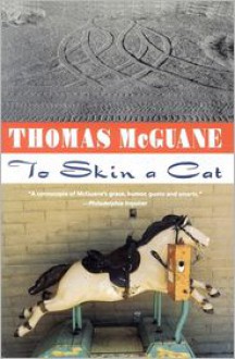 To Skin a Cat - Thomas McGuane