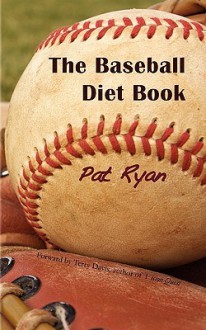 The Baseball Diet Book - P.E. Ryan