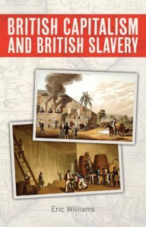 British Capitalism and British Slavery - Eric Williams