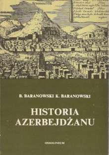 Historia Azerbejdżanu - Krzysztof Baranowski, Bohdan Baranowski