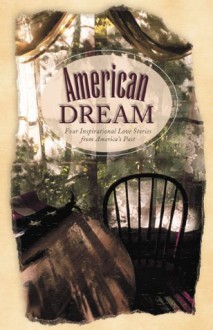 American Dream: I Take Thee, A Stranger/Blessed Land/Promises Kept/Freedom's Ring (Inspirational Romance Collection) - Kristy Dykes, Judith McCoy Miller, Sally Laity, Nancy J. Farrier