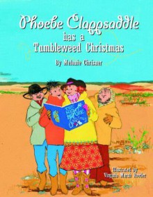 Phoebe Clappsaddle Has a Tumbleweed Chri - Melanie Chrismer, Virginia Marsh Roeder