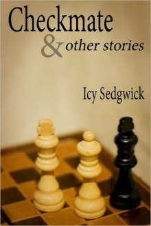 Checkmate and Other Stories - Icy Sedgwick