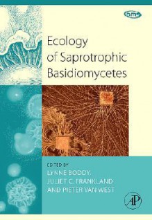 Ecology Of Saprotrophic Basidiomycetes, Volume 28 (British Mycological Society Symposia Series) - Lynne Boddy, Juliet Frankland