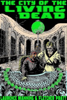 The City of the Living Dead [Illustrated] - Laurence Manning, Fletcher Pratt