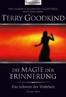 Das Schwert der Wahrheit 9: Die Magie der Erinnerung (German Edition) - Terry Goodkind, Caspar Holz