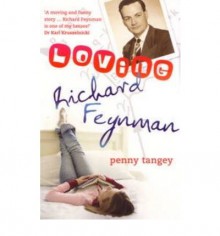 Loving Richard Feynman - Penny Tangey