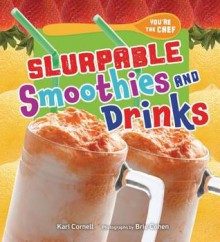 Slurpable Smoothies and Drinks - Kari Cornell, Brie Cohen