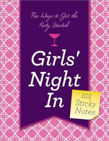 Girls' Night in: Fun Ways to Get the Party Started - Sourcebooks Inc