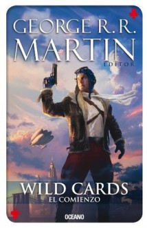 Wild Cards: El comienzo (Spanish Edition) - George R.R. Martin, Isabel Clúa Ginés