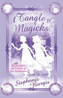 A Tangle of Magicks - Stephanie Burgis