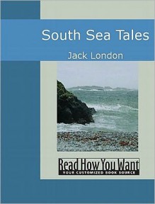 South Sea Tales - Jack London