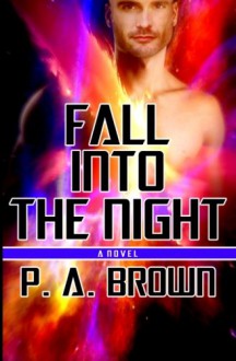 Fall into Night - P.A. Brown