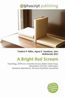 A Bright Red Scream - Agnes F. Vandome, John McBrewster, Sam B Miller II