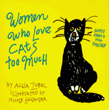 Women Who Love Cats Too Much - Allia Zobel Nolan, Nicole Hollander