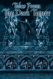 Tales from the Dark Tower - Joseph Vargo, Christine Filipak, Eric Muss-Barnes, Jalone J. Haessig