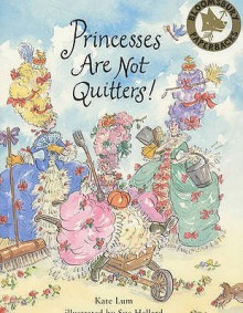 Princesses Are Not Quitters - Kate Lum, Susan Hellard